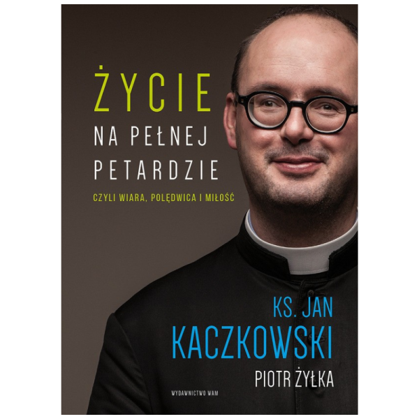 Życie na pełnej petardzie czyli wiara, polędwica i miłość, ks. Jan Kaczkowski, Piotr Żyłka - obrazek 2