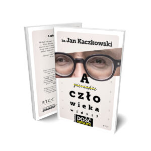 a człowieka widzi? ks. Jan Kaczkowski