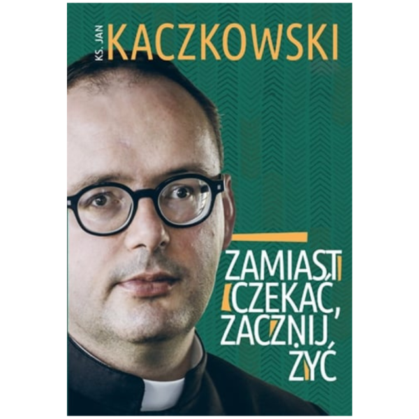 Zamiast czekać, zacznij żyć! ks. Jan Kaczkowski - obrazek 2